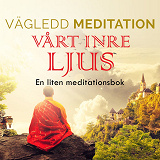 Cover for Vägledd Meditationsbok - Vårt Inre Ljus