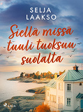 Cover for Siellä missä tuuli tuoksuu suolalta