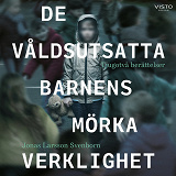 Cover for De våldsutsatta barnens mörka verklighet