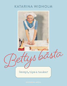 Cover for Bettys bästa : Recept, tips & tankar