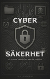 Cover for Cybersäkerhet – En praktisk handbok för säkrare samhälle