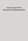 Cover for James Longstreetin Manassasista Appomattoxiin