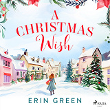 Cover for A Christmas Wish: A cosy Christmas story with an emotional journey of self discovery