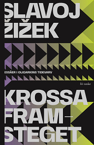 Cover for Krossa framsteget: Essäer i oligarkins tidevarv