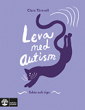 Cover for Leva med autism : fakta och tips