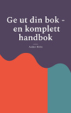 Cover for Ge ut din bok - en komplett handbok