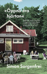 Cover for "Öppna era hjärtan" : berättelsen om hur islam blev Sveriges näst största religion och Sverigedemokraterna landets näst största parti