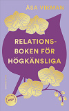 Cover for Relationsboken för högkänsliga : Så får du som högkänslig dina relationer att blomstra