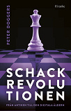 Cover for Schackrevolutionen: Från antiken till den digitala åldern