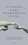 Cover for Nutidens Barn Framtidens Vuxna
