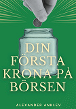Cover for Din första krona på börsen: Steg för steg-manual till dig som aldrig investerat på börsen tidigare
