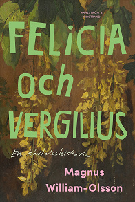 Cover for Felicia och Vergilius - en kärlekshistoria
