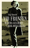 Cover for Vid fronten : Martha Gellhorn i krig och kärlek