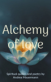 Cover for Alchemy of love: Spiritual quotes and poetry by Andrea Mauermann