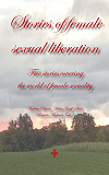 Cover for Stories of female sexual liberation: Five stories covering  the world of female sexuality