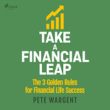 Cover for Take a Financial Leap: The 3 golden Rules for Financial Life Success