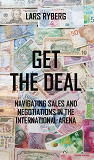 Cover for Get the deal : navigating sales and negotiations in the international arena