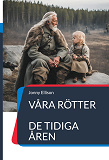 Cover for Våra rötter: De tidiga åren