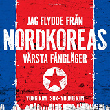 Cover for Jag flydde från Nordkoreas värsta fångläger