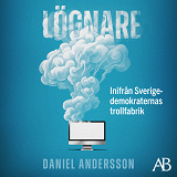 Cover for Lögnare : inifrån Sverigedemokraternas trollfabrik