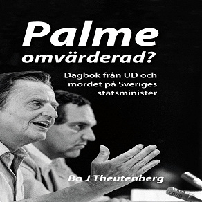 Cover for Palme omvärderad? : Dagbok från UD och mordet på Sveriges statsminister (Del 1)