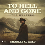 Cover for To Hell and Gone: An action-packed, historical Yellowstone Western