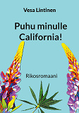 Cover for Puhu minulle California!: Rikosromaani