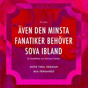 Cover for Även den minsta fanatiker behöver sova ibland: En berättelse om Karisma Center