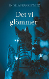 Cover for Det vi glömmer: Tvillingarnas färd genom Tivedens portar