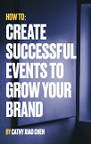 Cover for How To Create Successful Events To Grow Your Brand