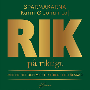 Cover for Rik på riktigt : mer frihet och mer tid för det du älskar