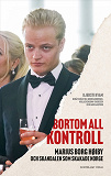 Cover for Bortom all kontroll : Marius Borg Høiby och skandalen som skakade Norge