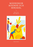 Cover for Människor Mående och Mirakel: Mitt liv som hälsorådgivare