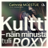 Cover for Kultti - näin minusta tuli Roxy
