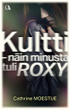 Cover for Kultti - näin minusta tuli Roxy