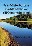 Cover for Från Västerbottens klarblå havsvikar till Cyperns heta sol