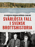 Cover for Svårlösta fall i svensk brottshistoria