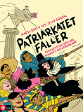 Cover for Patriarkatet faller : sexismens historia och kvinnors motståndskamp