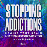 Cover for Stopping Addictions: Rewire your brain and thrive beyond addiction