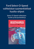 Cover for Ford Select-O-Speed vaihteiston suomenkieliset huolto-ohjeet: Select-O-Speed vaihteiston huolto-ja korjauskäsikirja