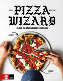 Cover for Pizza wizard : så gör du magisk pizza i hemmaugn