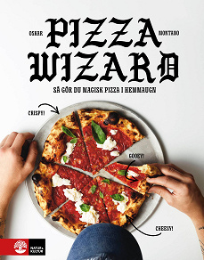Cover for Pizza wizard : så gör du magisk pizza i hemmaugn