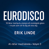 Cover for EURODISCO. 10 låtar med puls, energi och nostalgisk glans – musik som vill få dig att röra dig