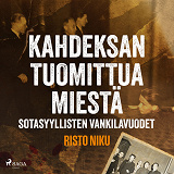Cover for Kahdeksan tuomittua miestä – Sotasyyllisten vankilavuodet