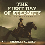 Cover for The First Day of Eternity: A guns-blazing, Yellowstone historical western