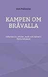 Cover for Kampen om Bråvalla: Götarnas legender om livet, strider, makt och hämnd i Östra Götaland