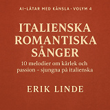 Cover for Italienska romantiska sånger. 10 melodier om kärlek och passion – sjungna på italienska
