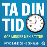 Cover for Ta din tid : gör mindre men bättre