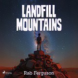 Cover for Landfill Mountains: A dystopian cli-fi for young adults