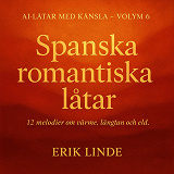 Cover for Spanska romantiska låtar. 12 melodier om värme, längtan och eld